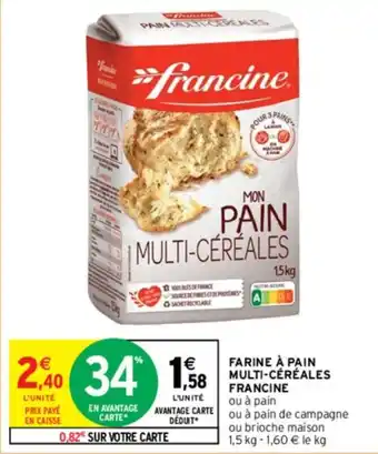 Intermarché Contact FARINE À PAIN MULTI-CÉRÉALES FRANCINE offre