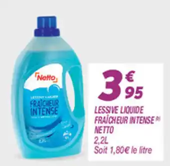 Netto LESSIVE LIQUIDE FRAICHEUR INTENSE NETTO offre