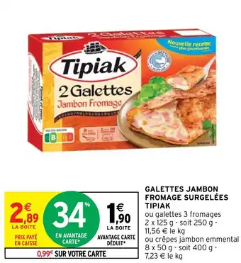 Intermarché GALETTES JAMBON FROMAGE SURGELÉES TIPIAK offre