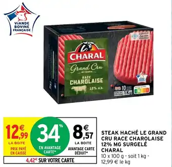 Intermarché STEAK HACHÉ LE GRAND CRU RACE CHAROLAISE 12% MG SURGELÉ CHARAL offre