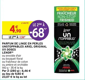 Intermarché PARFUM DE LINGE EN PERLES UNSTOPPABLES ARIEL ORIGINAL X11 DOSES LENOR(b) offre