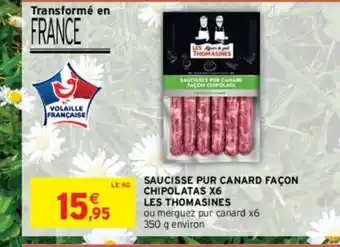 Intermarché Contact SAUCISSES PUR CANARD CHIPOLATAS X6 offre