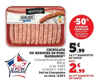 Super U CHIPOLATA OU MERGUEZ DE PORC MADRANGE(¹) offre