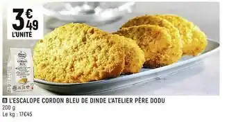 Spar L'escalope Cordon Bleu De Dinde L'atelier Père Dodu offre