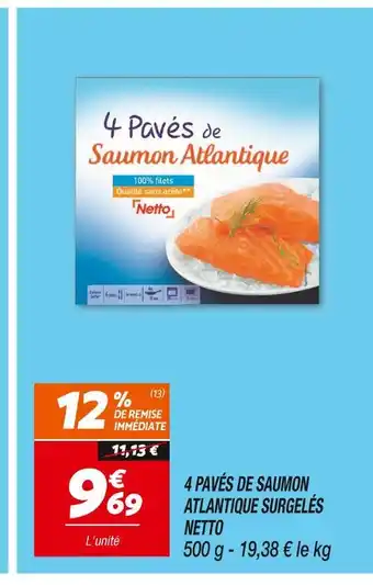 Netto NETTO 4 PAVÉS DE SAUMON ATLANTIQUE SURGELÉS offre