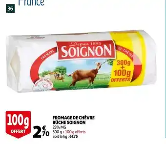 Auchan Fromage de chèvre Bûche Soignon offre
