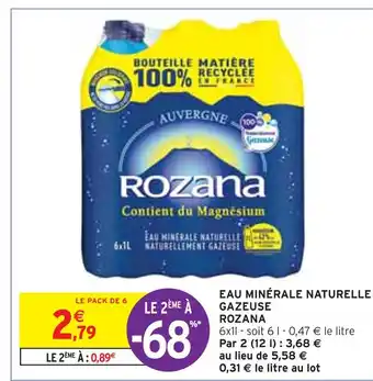 Intermarché ROZANA EAU MINÉRALE NATURELLE GAZEUSE offre