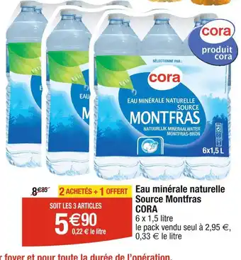 Cora x Carrefour CORA Eau minérale naturelle Source Montfras offre