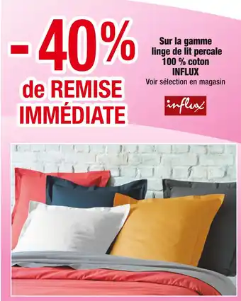 Cora INFLUX -40% de REMISE IMMÉDIATE sur la gamme linge de lit percale 100 % coton INFLUX offre