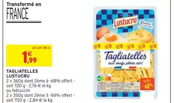 Intermarché LUSTUCRU TAGLIATELLES offre