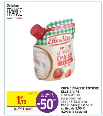 Intermarché ELLE & VIRE CRÈME ÉPAISSE ENTIÈRE offre