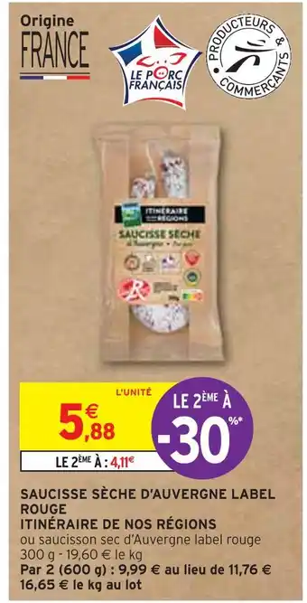 Intermarché ITINÉRAIRE DE NOS RÉGIONS SAUCISSE SÈCHE D’AUVERGNE LABEL ROUGE offre