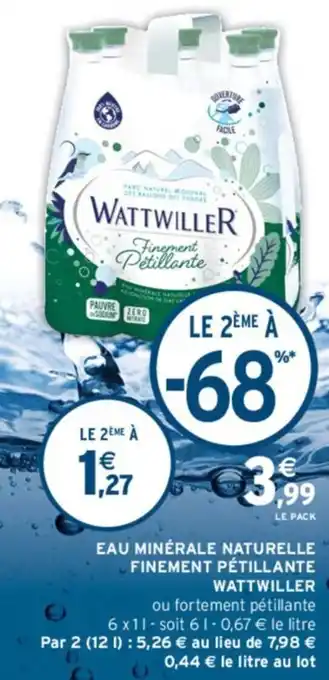 Intermarché EAU MINÉRALE NATURELLE FINEMENT PÉTILLANTE WATTWILLER offre