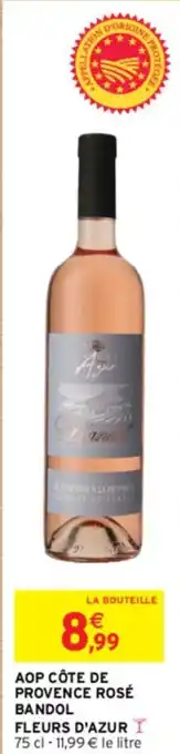 Intermarché AOP CÔTE DE PROVENCE ROSÉ BANDOL FLEURS D'AZUR Y 75 cl offre