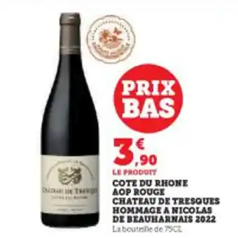 Super U COTE DU RHONE AOP ROUGE CHATEAU DE TRESQUES HOMMAGE A NICOLAS DE BEAUHARNAIS 2022 La bouteille de 75CL offre