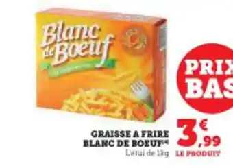 Super U GRAISSE A FRIRE BLANC DE BOEUF™* offre