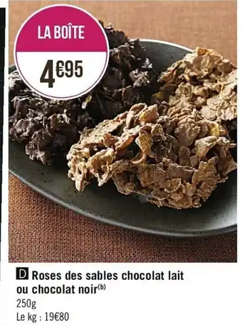 Casino Supermarchés Roses Des Sables Chocolat Lait Ou Chocolat Noir offre