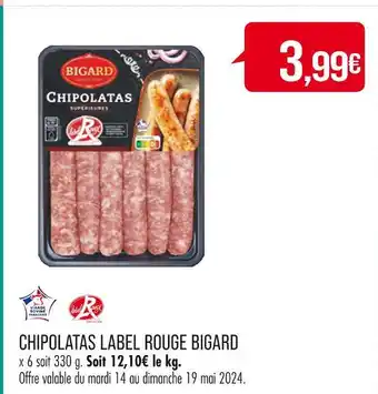 Match BIGARD CHIPOLATAS LABEL ROUGE offre