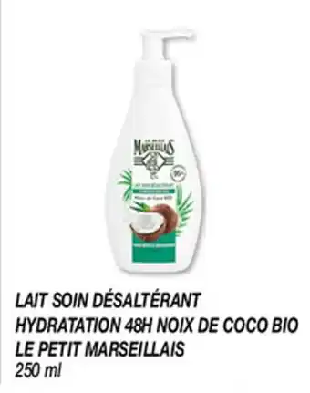 Netto LAIT SOIN DÉSALTÉRANT HYDRATATION 48H NOIX DE COCO BIO LE PETIT MARSEILLAIS 250 ml offre