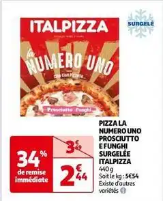 Auchan Italpizaa - pizza la numero uno prosciutto e funghi surgelee offre