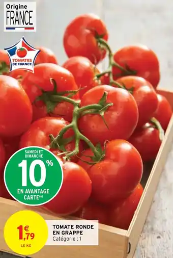 Intermarché Hyper TOMATE RONDE EN GRAPPE offre