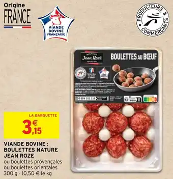 Intermarché Hyper VIANDE BOVINE : BOULETTES NATURE JEAN ROZE offre