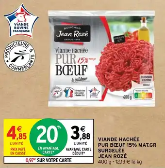 Intermarché Hyper VIANDE HACHÉE PUR BŒUF 15% MAT.GR SURGELÉE JEAN ROZÉ offre