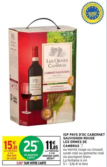 Intermarché Hyper IGP PAYS D'OC CABERNET SAUVIGNON ROUGE LES ORMES DE CAMBRAS offre