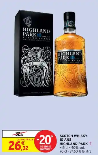 Intermarché Contact SCOTCH WHISKY 10 ANS HIGHLAND PARK offre