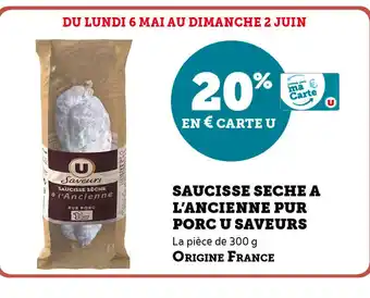U Express SAUCISSE SECHE A L'ANCIENNE PUR PORC U SAVEURS offre