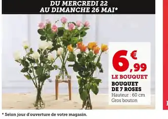 Super U LE BOUQUET BOUQUET DE 7 ROSES offre