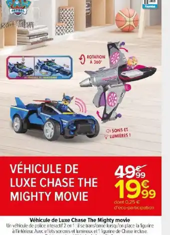 Carrefour Véhicule de Luxe Chase The Mighty movie offre