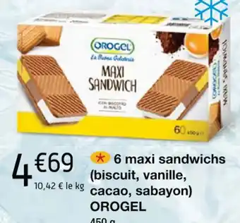 Cora x Carrefour 6 maxi sandwichs (biscuit, vanille, cacao, sabayon) OROGEL offre