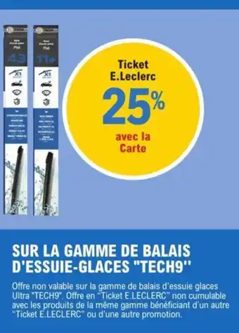 E.Leclerc SUR LA GAMME DE BALAIS D'ESSUIE-GLACES "TECH9" offre