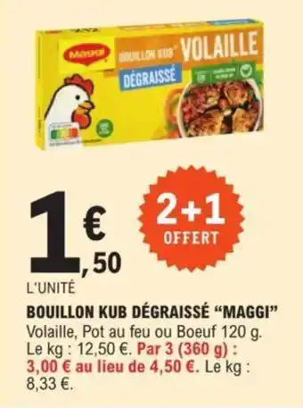 E.Leclerc BOUILLON KUB DÉGRAISSÉ “MAGGI” offre