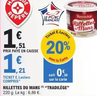 E.Leclerc RILLETTES DU MANS (1) ❝TRADILÈGE” offre