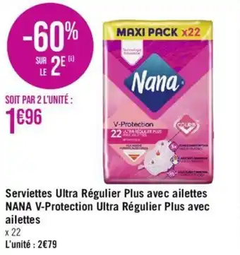 Géant Casino Serviettes Ultra Régulier Plus avec ailettes NANA V-Protection Ultra Régulier Plus avec ailettes offre