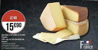 Raclette à la truffe la pointe percée 29% mg au lait thermisé de vache