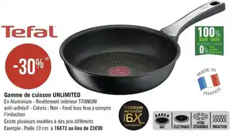 Géant Casino Tefal bon plan sur la gamme de cuisson unlimited de la marque tefal offre