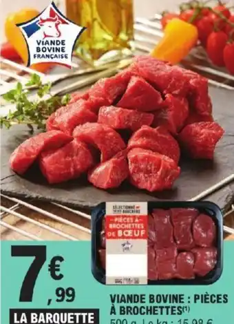 E.Leclerc Express VIANDE BOVINE : PIÈCES À BROCHETTES(1) offre