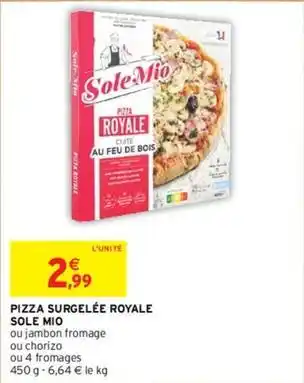 Intermarché Sole mio - pizza surgelée royale offre