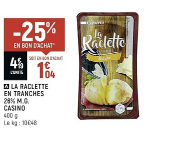 Casino la raclette en tranches 26% m.g.