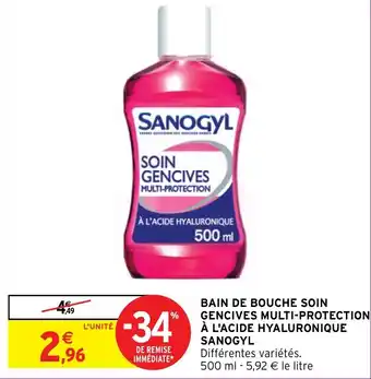 Intermarché Hyper BAIN DE BOUCHE SOIN GENCIVES MULTI-PROTECTION À L'ACIDE HYALURONIQUE SANOGYL offre