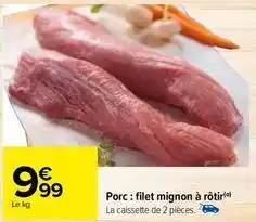 Carrefour Drive Porc filet mignon à rôtir offre