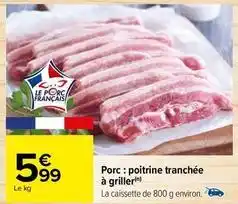 Carrefour Drive Porc : poitrine tranchée à griller offre