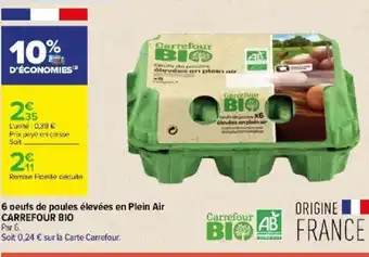 Carrefour Contact 6 oeufs de poules élevées en Plein Air CARREFOUR BIO offre