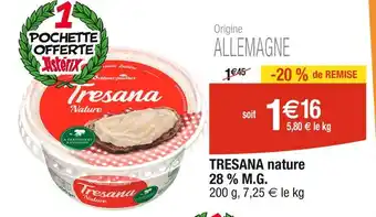 Cora x Carrefour TRESANA TRESANA nature 28 % M.G offre