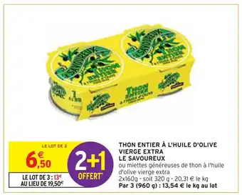 Intermarché LE SAVOUREUX THON ENTIER À L'HUILE D'OLIVE VIERGE EXTRA offre