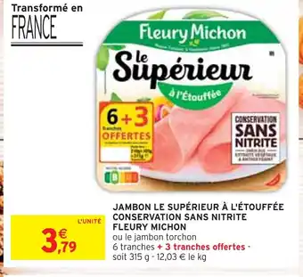 Intermarché FLEURY MICHON JAMBON LE SUPÉRIEUR À L'ÉTOUFFÉE CONSERVATION SANS NITRITE offre