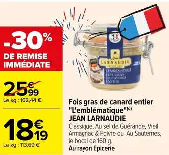 Carrefour Fois gras de canard entier "L'emblématique"(0) JEAN LARNAUDIE offre